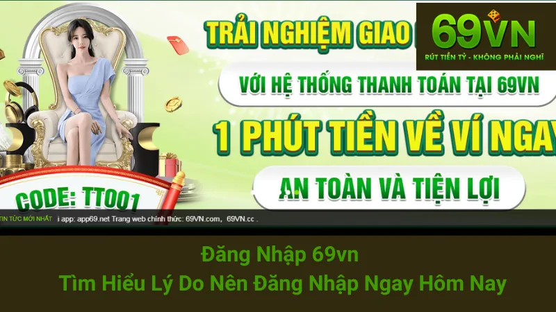 Đăng Nhập 69vn - Tìm Hiểu Lý Do Nên Đăng Nhập Ngay Hôm Nay 1 Đăng Nhập 69vn - Tìm Hiểu Lý Do Nên Đăng Nhập Ngay Hôm Nay