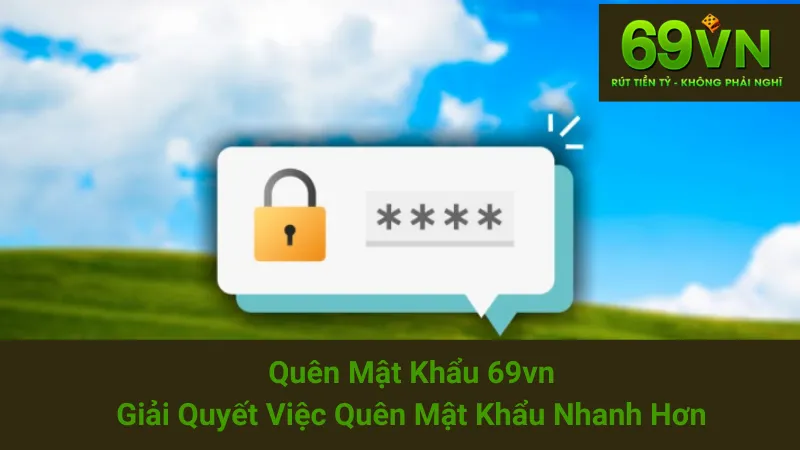 Quên Mật Khẩu 69vn: Giải Quyết Việc Quên Mật Khẩu Nhanh Hơn 1 Quên Mật Khẩu 69vn: Giải Quyết Việc Quên Mật Khẩu Nhanh Hơn