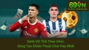 Sảnh UG Thể Thao 69vn - Sáng Tạo Chiến Thuật Chơi Hay Nhất 10 Sảnh UG Thể Thao 69vn - Sáng Tạo Chiến Thuật Chơi Hay Nhất