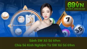 Sảnh SW Xổ Số 69vn - Chia Sẻ Kinh Nghiệm Từ SW Xổ Số 69vn 5 Sảnh SW Xổ Số 69vn - Chia Sẻ Kinh Nghiệm Từ SW Xổ Số 69vn