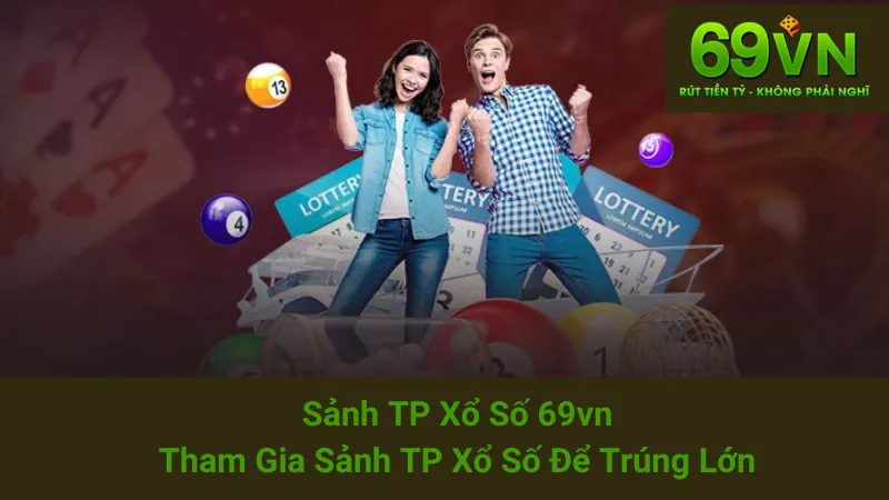 Sảnh TP Xổ Số 69vn - Tham Gia Sảnh TP Xổ Số Để Trúng Lớn 1 Sảnh TP Xổ Số 69vn - Tham Gia Sảnh TP Xổ Số Để Trúng Lớn