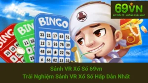 Sảnh VR Xổ Số 69vn - Trải Nghiệm Sảnh VR Xổ Số Hấp Dẫn Nhất 7 Sảnh VR Xổ Số 69vn - Trải Nghiệm Sảnh VR Xổ Số Hấp Dẫn Nhất